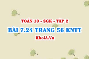 Bài 7.24 trang 56 Toán 10 Kết nối tri thức Tập 2